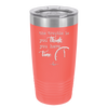 The Trouble is You Think You Have Time - Laser Engraved Stainless Steel Drinkware - 1328 -