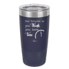 The Trouble is You Think You Have Time - Laser Engraved Stainless Steel Drinkware - 1328 -