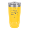 The Trouble is You Think You Have Time - Laser Engraved Stainless Steel Drinkware - 1328 -