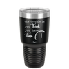 The Trouble is You Think You Have Time - Laser Engraved Stainless Steel Drinkware - 1328 -