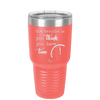 The Trouble is You Think You Have Time - Laser Engraved Stainless Steel Drinkware - 1328 -