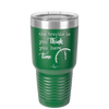 The Trouble is You Think You Have Time - Laser Engraved Stainless Steel Drinkware - 1328 -