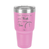 The Trouble is You Think You Have Time - Laser Engraved Stainless Steel Drinkware - 1328 -