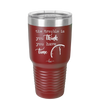 The Trouble is You Think You Have Time - Laser Engraved Stainless Steel Drinkware - 1328 -