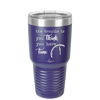 The Trouble is You Think You Have Time - Laser Engraved Stainless Steel Drinkware - 1328 -