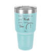 The Trouble is You Think You Have Time - Laser Engraved Stainless Steel Drinkware - 1328 -