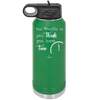 The Trouble is You Think You Have Time - Laser Engraved Stainless Steel Drinkware - 1328 -