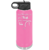 The Trouble is You Think You Have Time - Laser Engraved Stainless Steel Drinkware - 1328 -