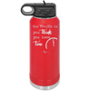 The Trouble is You Think You Have Time - Laser Engraved Stainless Steel Drinkware - 1328 -