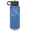 The Trouble is You Think You Have Time - Laser Engraved Stainless Steel Drinkware - 1328 -