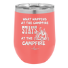 What Happens at the Campfire Stays at the Campfire - Laser Engraved Stainless Steel Drinkware - 1329 -