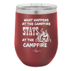 What Happens at the Campfire Stays at the Campfire - Laser Engraved Stainless Steel Drinkware - 1329 -