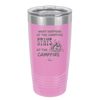 What Happens at the Campfire Stays at the Campfire - Laser Engraved Stainless Steel Drinkware - 1329 -