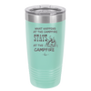 What Happens at the Campfire Stays at the Campfire - Laser Engraved Stainless Steel Drinkware - 1329 -