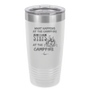 What Happens at the Campfire Stays at the Campfire - Laser Engraved Stainless Steel Drinkware - 1329 -