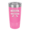I Know I'm a Handful That's Why You Have Two Hands - Laser Engraved Stainless Steel Drinkware - 1330 -