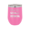 Practice Socialist Distancing - Laser Engraved Stainless Steel Drinkware - 1331 -