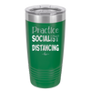 Practice Socialist Distancing - Laser Engraved Stainless Steel Drinkware - 1331 -