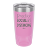 Practice Socialist Distancing - Laser Engraved Stainless Steel Drinkware - 1331 -