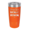 Practice Socialist Distancing - Laser Engraved Stainless Steel Drinkware - 1331 -