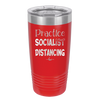 Practice Socialist Distancing - Laser Engraved Stainless Steel Drinkware - 1331 -