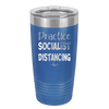 Practice Socialist Distancing - Laser Engraved Stainless Steel Drinkware - 1331 -