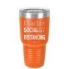 Practice Socialist Distancing - Laser Engraved Stainless Steel Drinkware - 1331 -