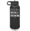 Practice Socialist Distancing - Laser Engraved Stainless Steel Drinkware - 1331 -