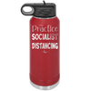 Practice Socialist Distancing - Laser Engraved Stainless Steel Drinkware - 1331 -