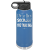 Practice Socialist Distancing - Laser Engraved Stainless Steel Drinkware - 1331 -
