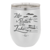 Life is Better on the Lake - Laser Engraved Stainless Steel Drinkware - 1332 -