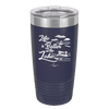 Life is Better on the Lake - Laser Engraved Stainless Steel Drinkware - 1332 -