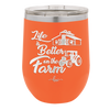 Life is Better on the Farm - Laser Engraved Stainless Steel Drinkware - 1333 -