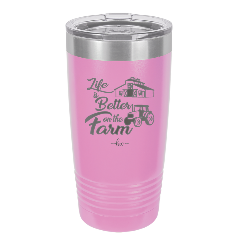 Life is Better on the Farm - Laser Engraved Stainless Steel Drinkware - 1333 -