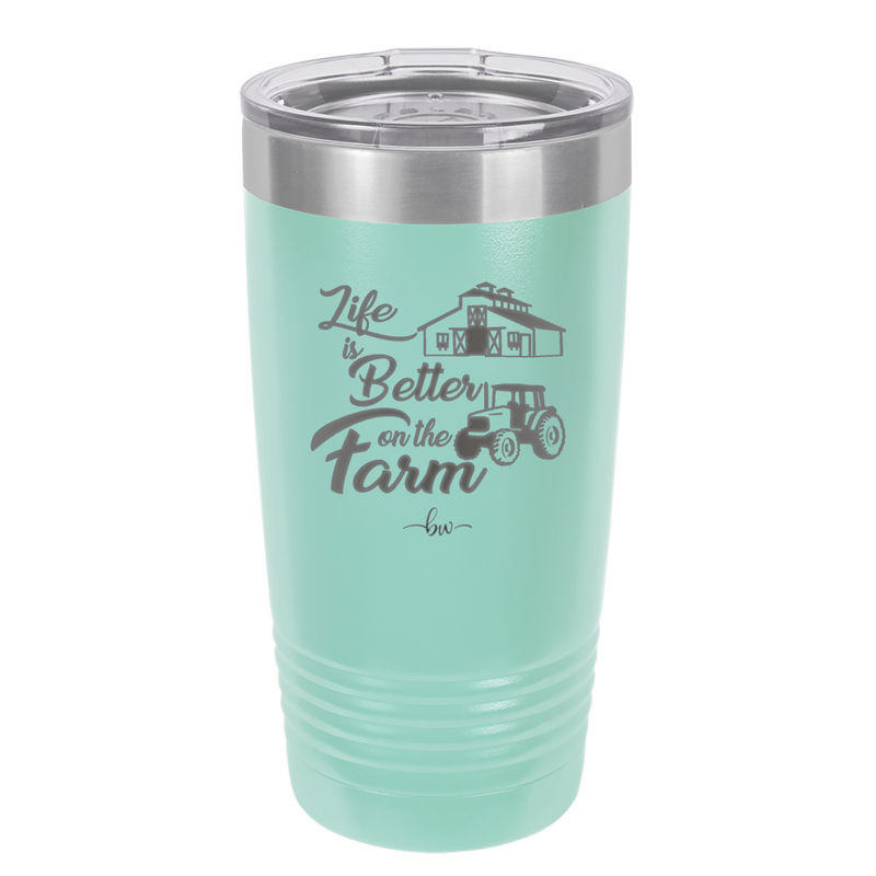 Life is Better on the Farm - Laser Engraved Stainless Steel Drinkware - 1333 -