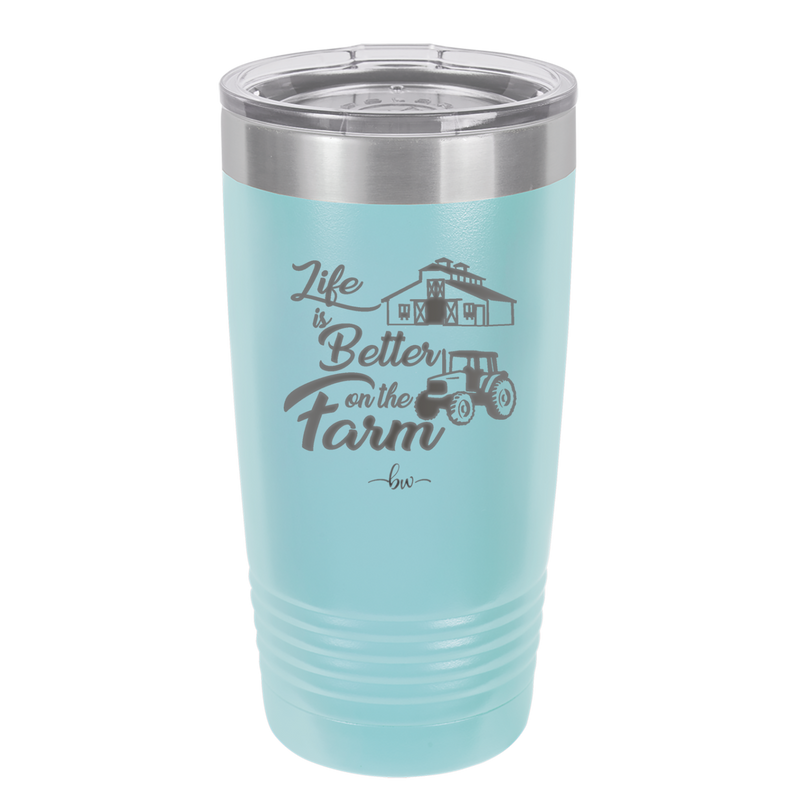 Life is Better on the Farm - Laser Engraved Stainless Steel Drinkware - 1333 -