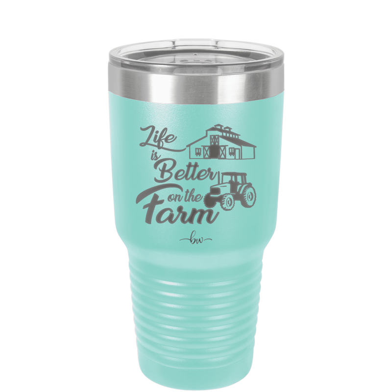 Life is Better on the Farm - Laser Engraved Stainless Steel Drinkware - 1333 -