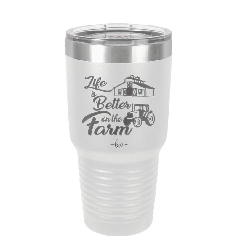 Life is Better on the Farm - Laser Engraved Stainless Steel Drinkware - 1333 -