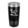 Life is Better in the Mountains - Laser Engraved Stainless Steel Drinkware - 1334 -