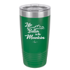 Life is Better in the Mountains - Laser Engraved Stainless Steel Drinkware - 1334 -