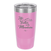 Life is Better in the Mountains - Laser Engraved Stainless Steel Drinkware - 1334 -