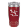 Life is Better in the Mountains - Laser Engraved Stainless Steel Drinkware - 1334 -