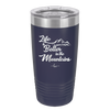 Life is Better in the Mountains - Laser Engraved Stainless Steel Drinkware - 1334 -