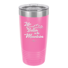Life is Better in the Mountains - Laser Engraved Stainless Steel Drinkware - 1334 -