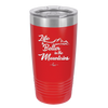 Life is Better in the Mountains - Laser Engraved Stainless Steel Drinkware - 1334 -