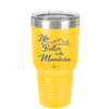 Life is Better in the Mountains - Laser Engraved Stainless Steel Drinkware - 1334 -