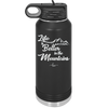 Life is Better in the Mountains - Laser Engraved Stainless Steel Drinkware - 1334 -