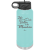 Life is Better in the Mountains - Laser Engraved Stainless Steel Drinkware - 1334 -