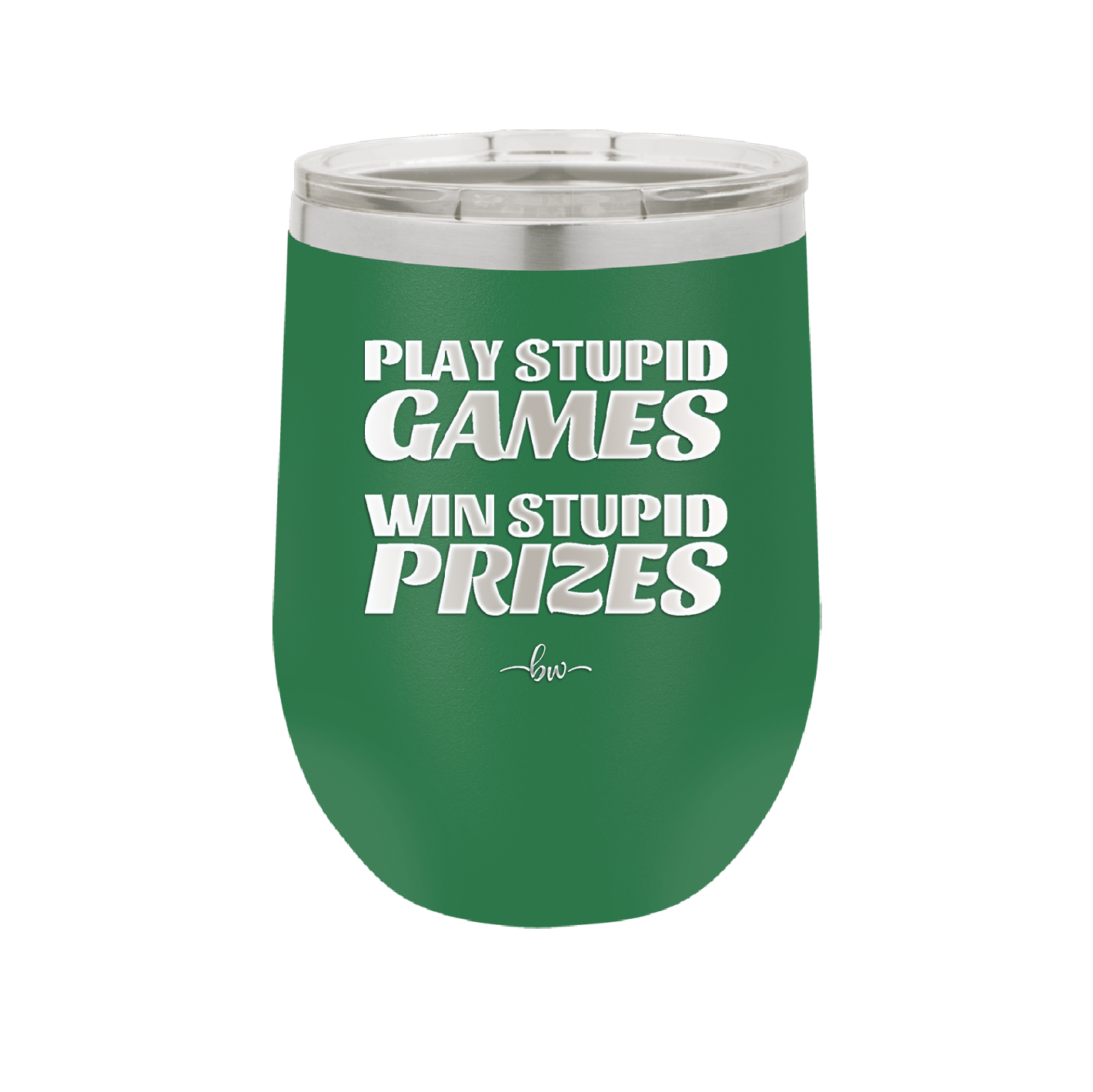 Play Stupid Games Win Stupid Prizes - Laser Engraved Stainless Steel Drinkware - 1336 -