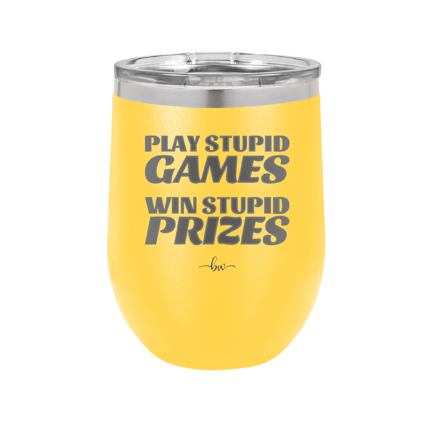 Play Stupid Games Win Stupid Prizes - Laser Engraved Stainless Steel Drinkware - 1336 -